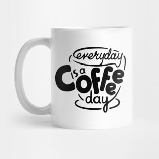Everyday is a Coffee Day - 1 Mug